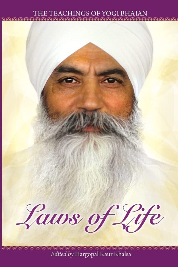 The Laws of Life: The Teachings of Yogi Bhajan