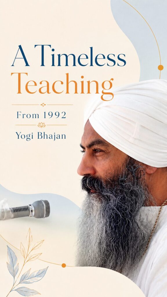 A Timeless Teaching From 1992 | Yogi Bhajan