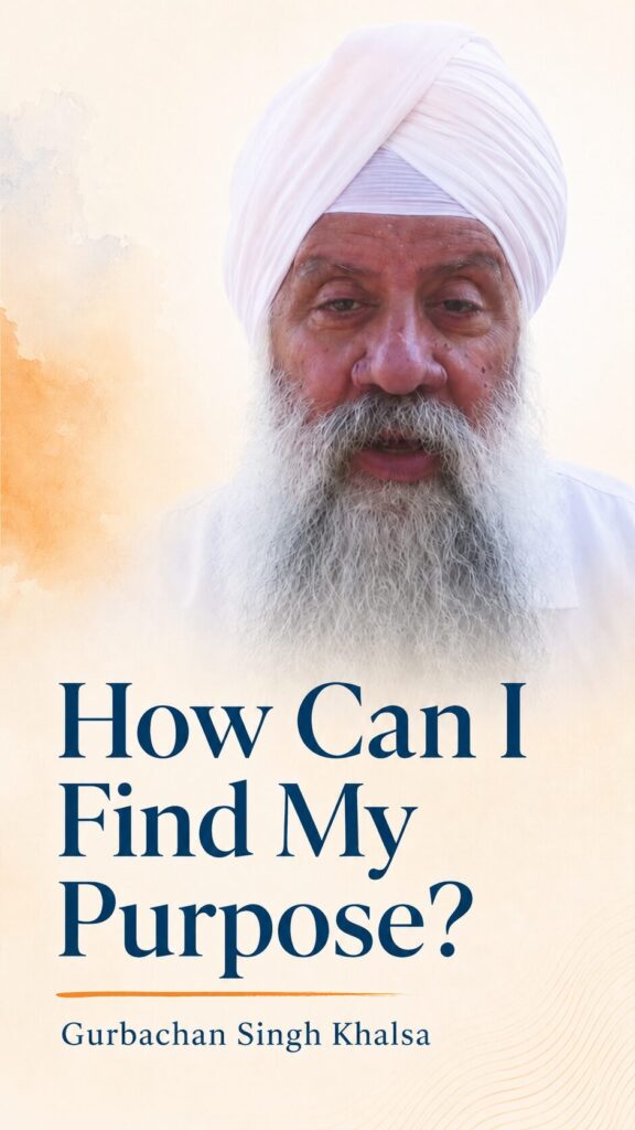 How Can I Find My Purpose In Life? | Gurubachan Singh Khalsa answers