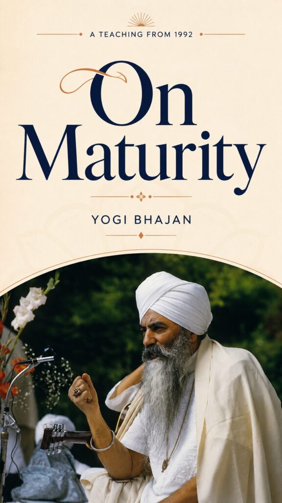 Lecture on Maturity (part 1) | Yogi Bhajan