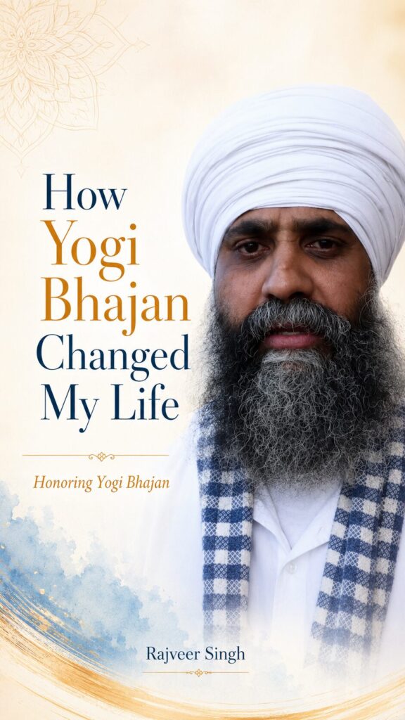 Honoring Yogi Bhajan: “He Changed My Life” – Rajveer Singh