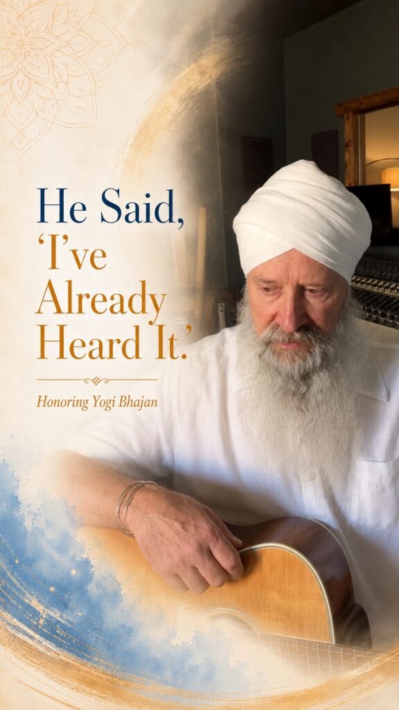Honoring Yogi Bhajan: “He Said, ‘I’ve Already Heard It'” – Guru Shabad Singh