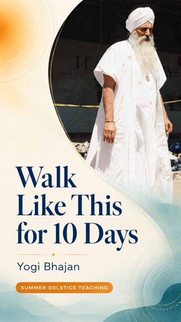 Walk Like This For 10 Days | A Yogi Bhajan Teaching